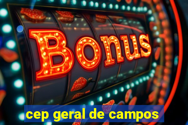 cep geral de campos